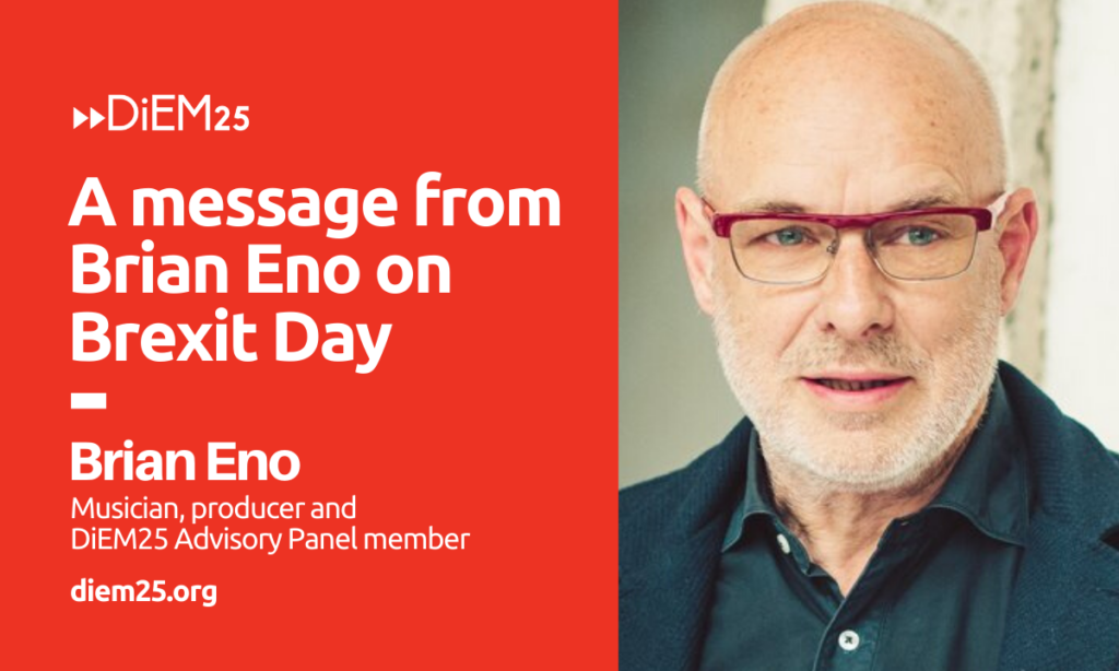 A message from Brian Eno on Brexit day – and a reply