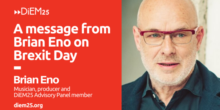 A message from Brian Eno on Brexit day – and a reply