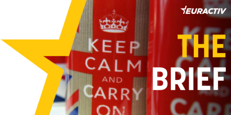 The Brief — Keep Calm and Carry On – Euractiv