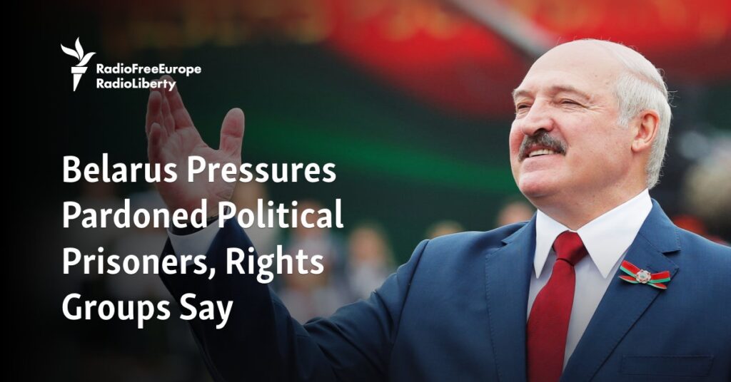 Belarus Pressures Pardoned Political Prisoners, Rights Groups Say