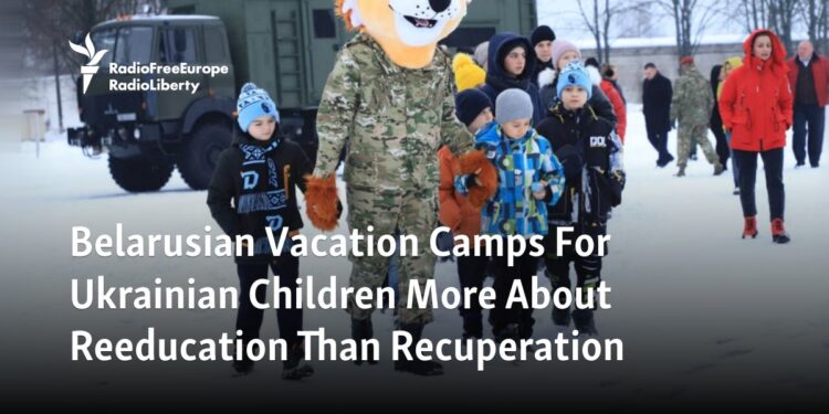 Belarusian Vacation Camps For Ukrainian Children More About Reeducation Than Recuperation