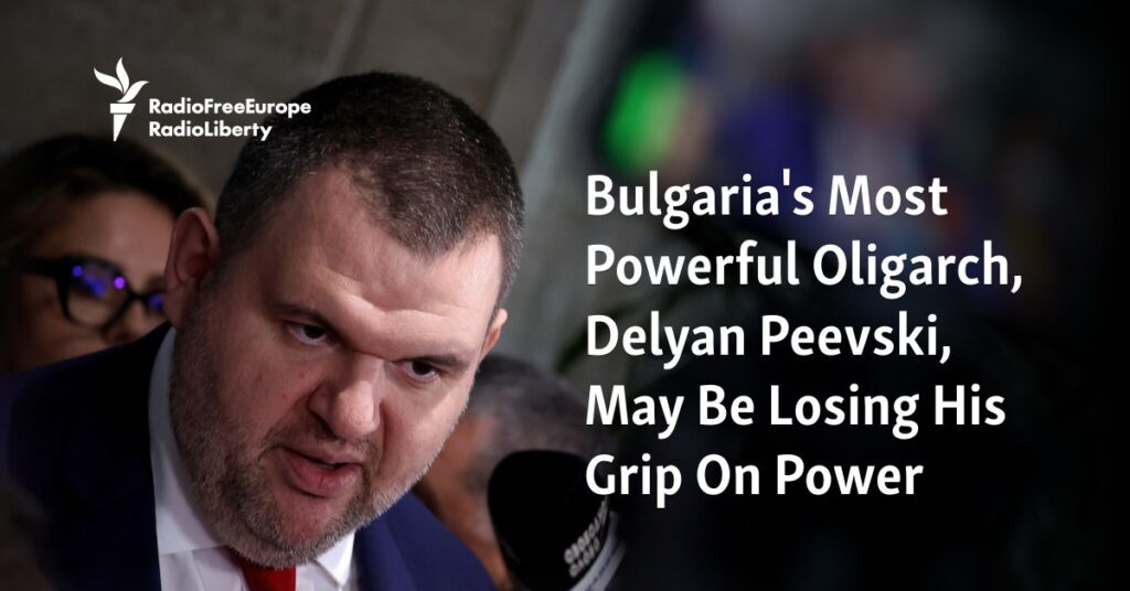 Bulgaria's Most Powerful Oligarch, Delyan Peevski, May Be Losing His Grip On Power