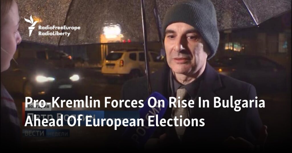 Pro-Kremlin Forces On Rise In Bulgaria Ahead Of European Elections