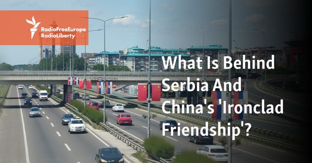 What Is Behind Serbia And China's 'Ironclad Friendship'?