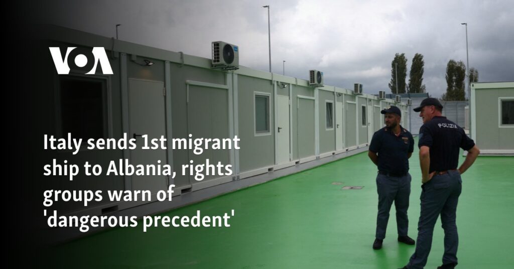 Italy sends 1st migrant ship to Albania, rights groups warn of ‘dangerous precedent’