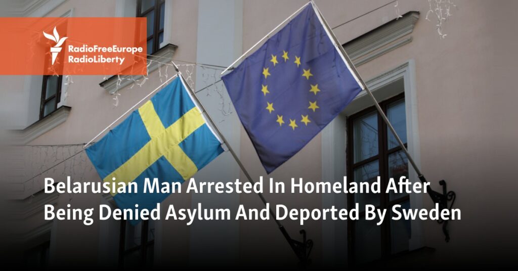 Belarusian Man Arrested In Homeland After Being Denied Asylum And Deported By Sweden