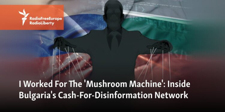 I Worked For The 'Mushroom Machine': Inside Bulgaria's Cash-For-Disinformation Network