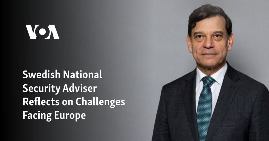Swedish National Security Adviser Reflects on Challenges Facing Europe