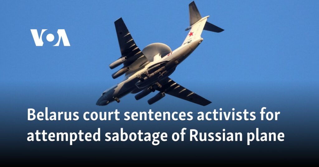 Belarus court sentences activists for attempted sabotage of Russian plane 