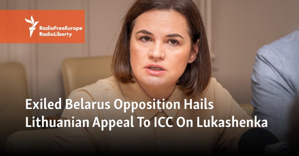 Exiled Belarus Opposition Hails Lithuanian Appeal To ICC On Lukashenka