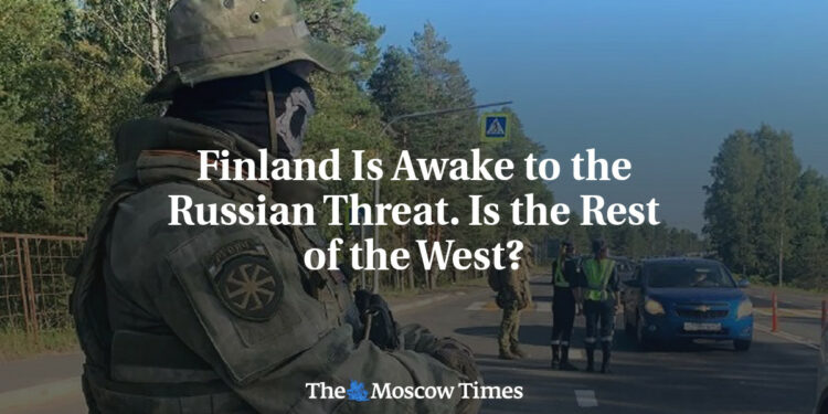 Finland Is Awake to the Russian Threat. Is the Rest of the West?