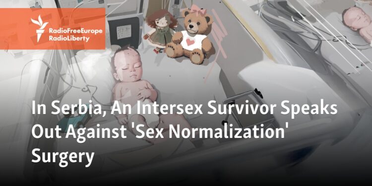 In Serbia, An Intersex Survivor Speaks Out Against 'Sex Normalization' Surgery