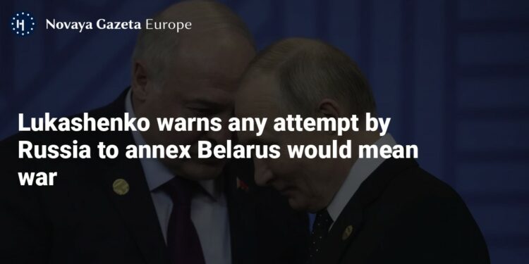 Lukashenko warns any attempt by Russia to annex Belarus would mean war — Novaya Gazeta Europe