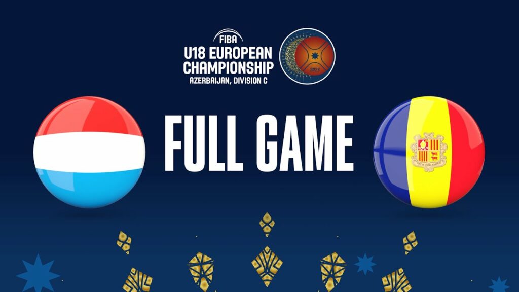 Luxembourg v Andorra | Full Basketball Game | FIBA U18 European Championship 2023 – FIBA U18 European Championship 2023, Division C
