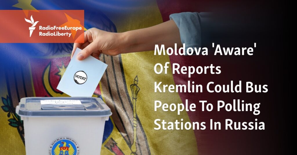 Moldova ‘Aware’ Of Reports Kremlin Could Bus People To Polling Stations In Russia