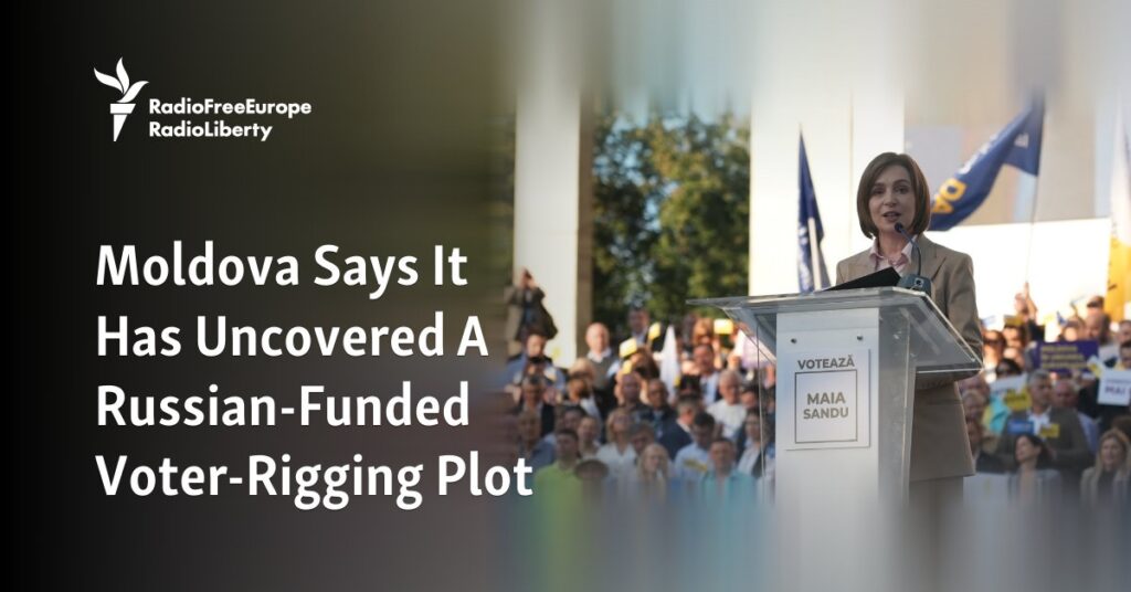 Moldova Says It Has Uncovered A Russian-Funded Voter-Rigging Plot – Radio Free Europe / Radio Liberty