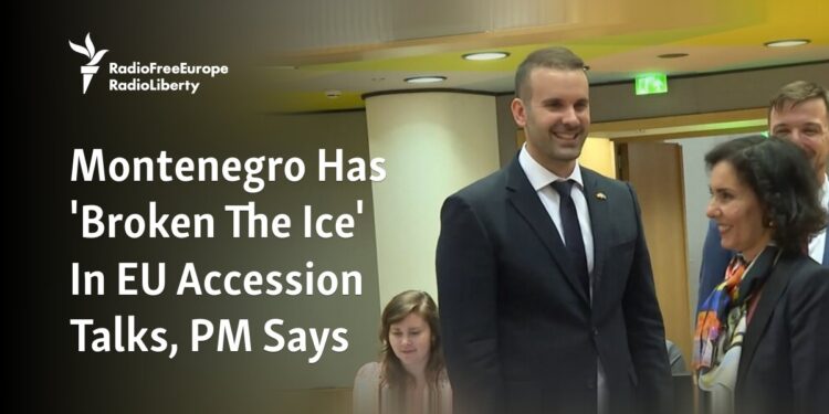 Montenegro Has 'Broken The Ice' In EU Accession Talks, PM Says - Radio Free Europe / Radio Liberty