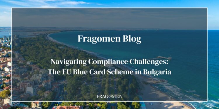 Navigating Compliance Challenges: The EU Blue Card Scheme in Bulgaria