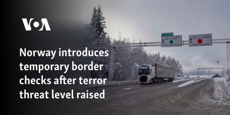 Norway introduces temporary border checks after terror threat level raised