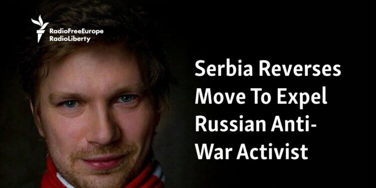 Serbia Reverses Move To Expel Russian Anti-War Activist