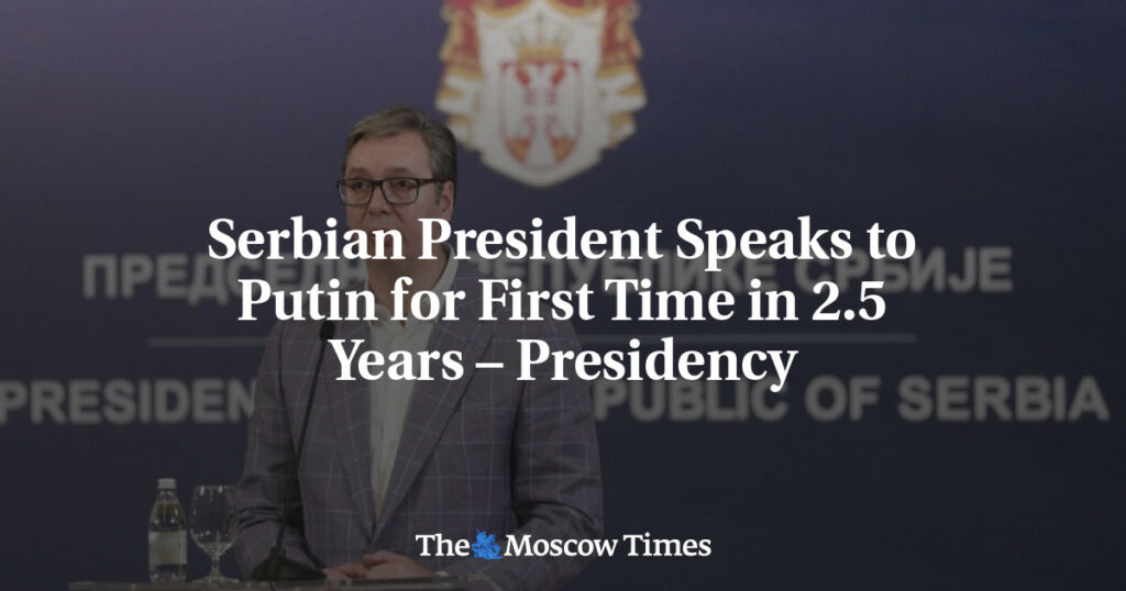 Serbian President Speaks to Putin for First Time in 2.5 Years – Presidency