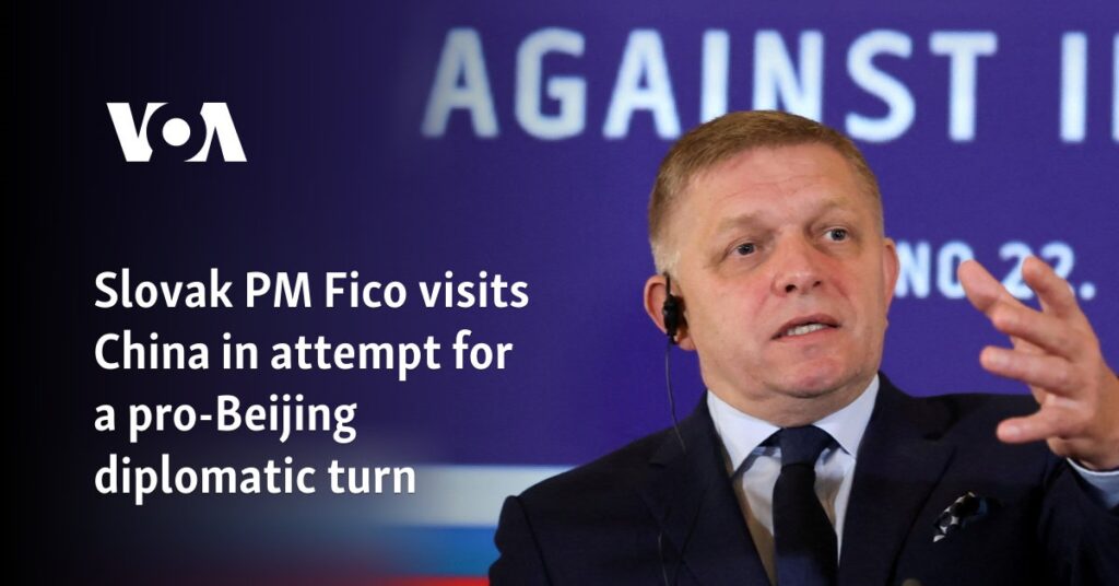 Slovak PM Fico visits China in attempt for a pro-Beijing diplomatic turn