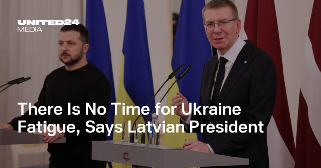 There Is No Time for Ukraine Fatigue, Says Latvian President