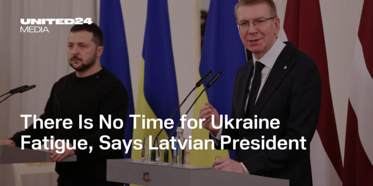 There Is No Time for Ukraine Fatigue, Says Latvian President