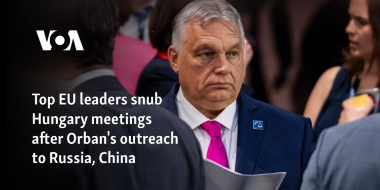 Top EU leaders snub Hungary meetings after Orban’s outreach to Russia, China