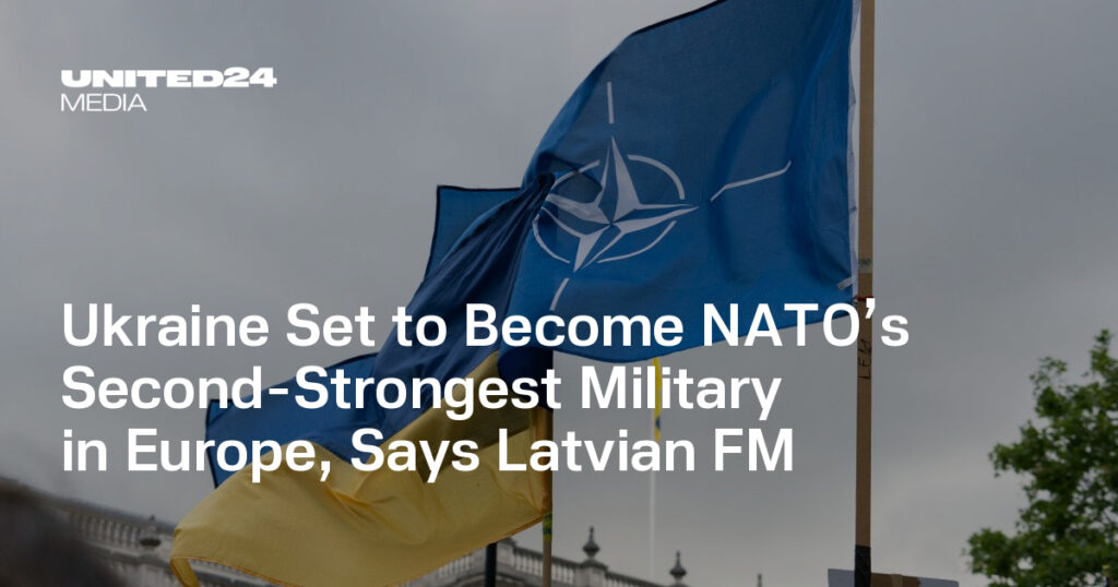 Ukraine Set to Become NATO’s Second-Strongest Military in Europe, Says Latvian FM