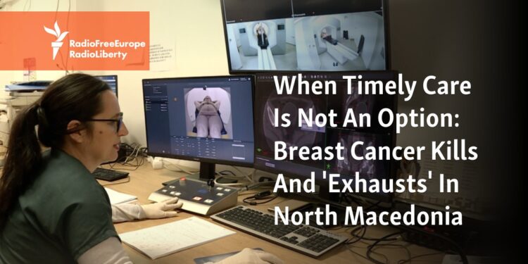 Breast Cancer Kills And ‘Exhausts’ In North Macedonia