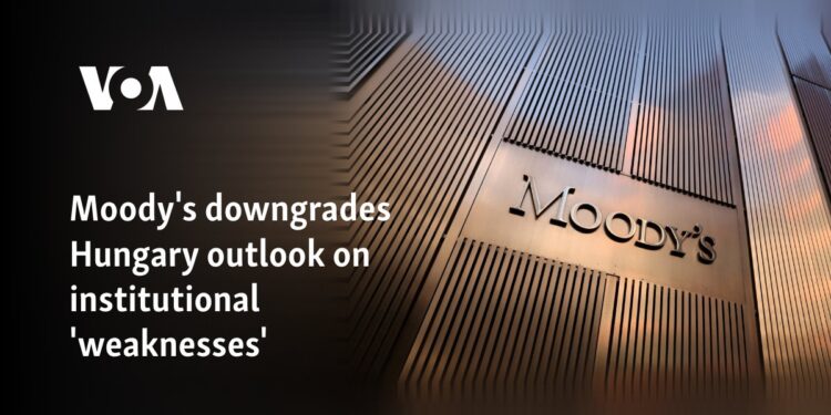 Moody’s downgrades Hungary outlook on institutional ‘weaknesses’