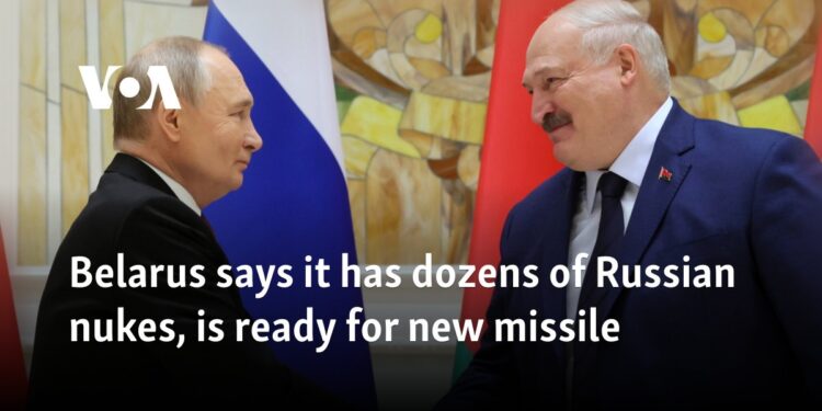 Belarus says it has dozens of Russian nukes, is ready for new missile