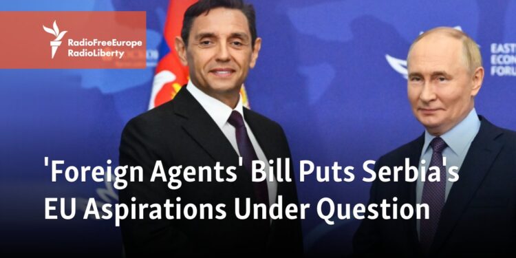 ‘Foreign Agents’ Bill Puts Serbia’s EU Aspirations Under Question
