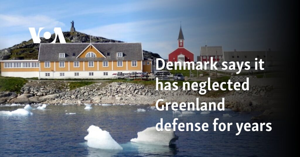 Denmark says it has neglected Greenland defense for years 