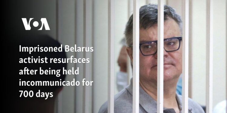 Imprisoned Belarus activist resurfaces after being held incommunicado for 700 days