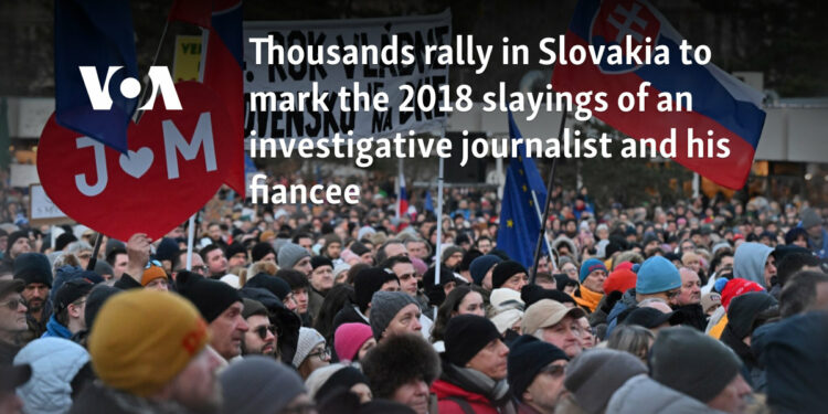 Thousands rally in Slovakia to mark the 2018 slayings of an investigative journalist and his fiancee